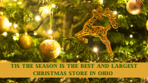 Best and Largest Christmas Store in Ohio