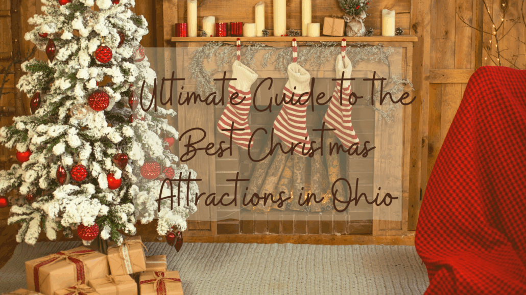 Ultimate Guide to the Best Christmas Attractions in Ohio